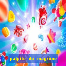 palpite do magrone para federal hoje